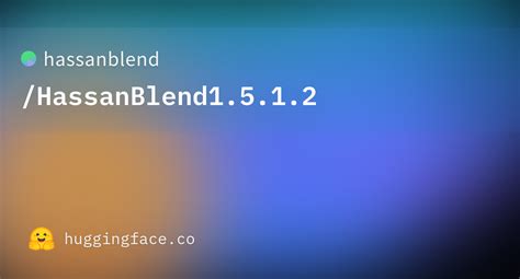 hassanblend|README.md hassanblend/HassanBlend1.5.1.2 at main